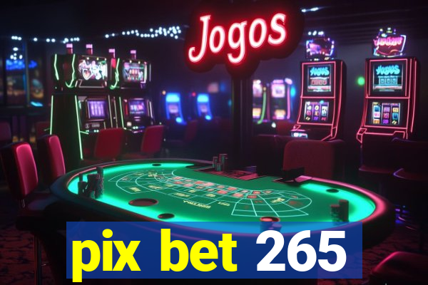 pix bet 265