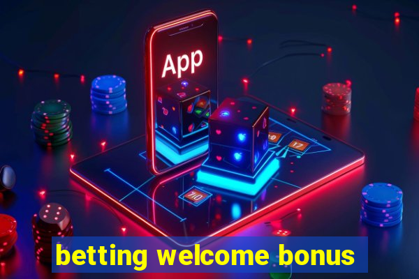 betting welcome bonus