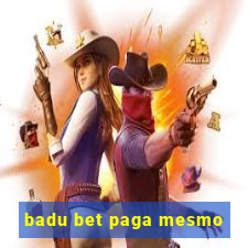 badu bet paga mesmo