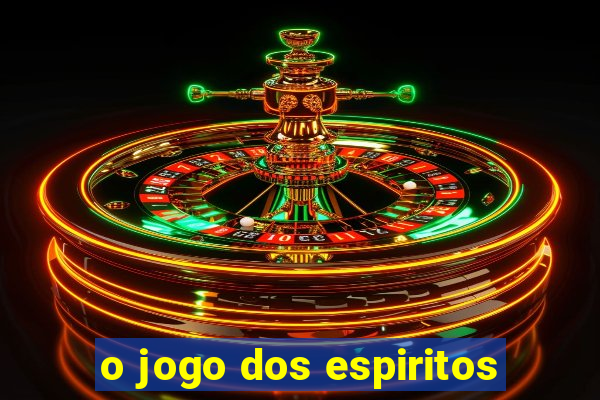 o jogo dos espiritos