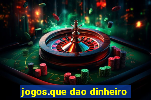 jogos.que dao dinheiro