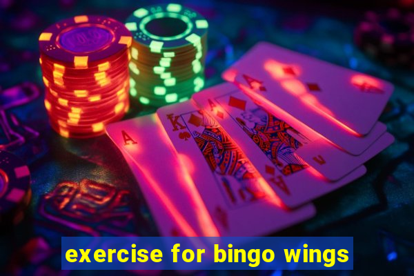 exercise for bingo wings