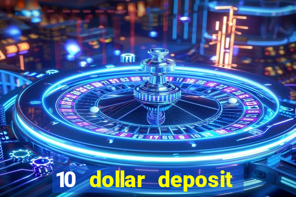 10 dollar deposit casino usa