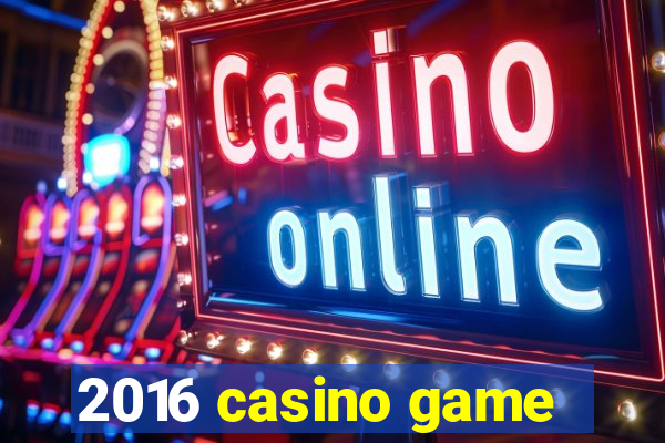 2016 casino game