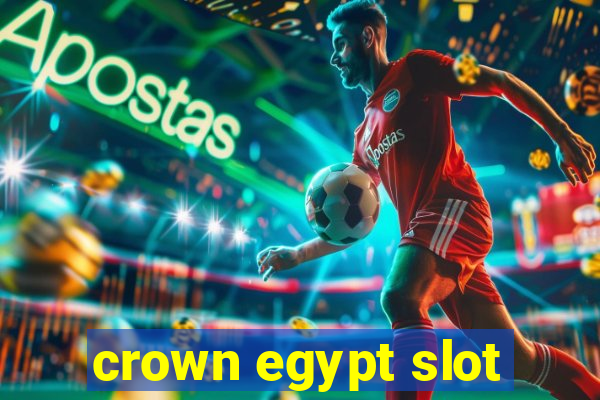 crown egypt slot