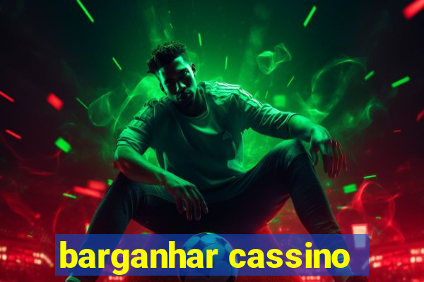 barganhar cassino