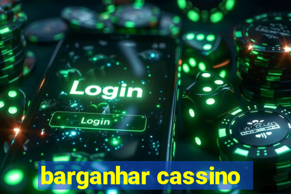 barganhar cassino