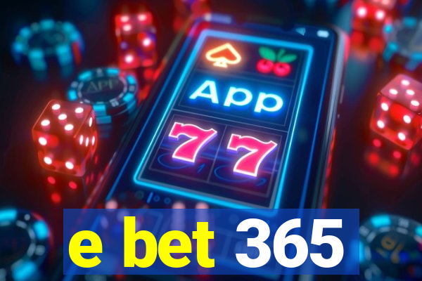 e bet 365