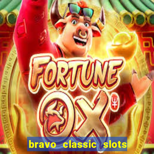 bravo classic slots 777 casino