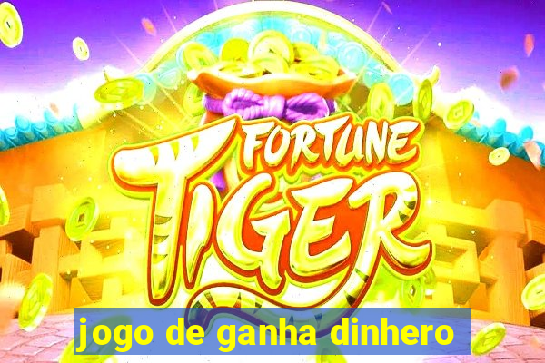 jogo de ganha dinhero