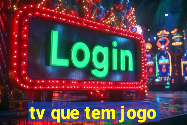 tv que tem jogo