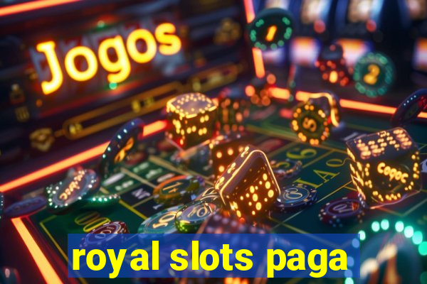 royal slots paga