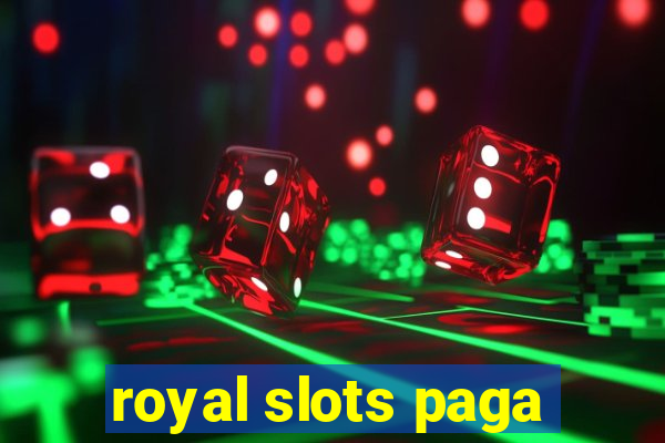 royal slots paga