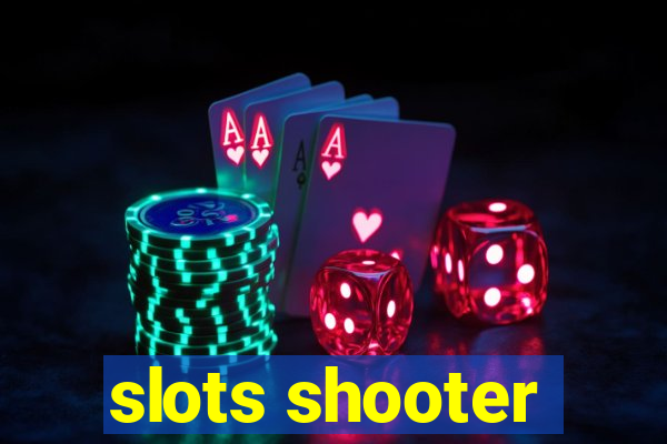 slots shooter