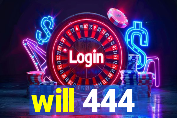 will 444