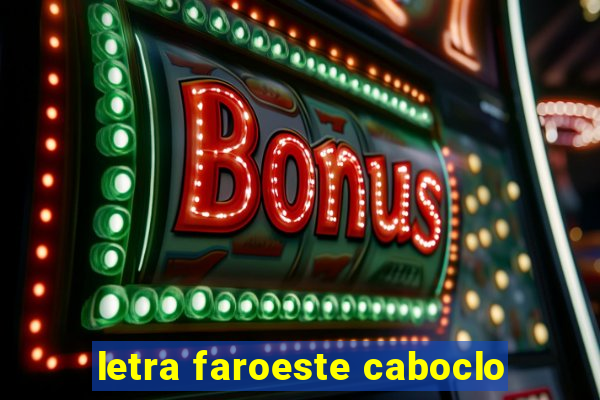 letra faroeste caboclo