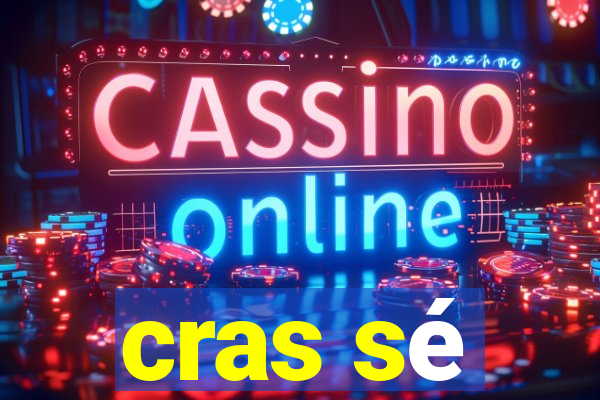 cras sé