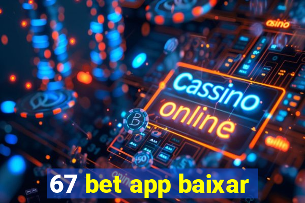 67 bet app baixar