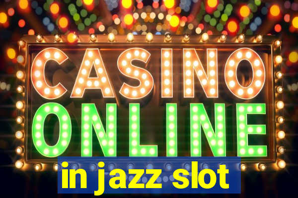 in jazz slot