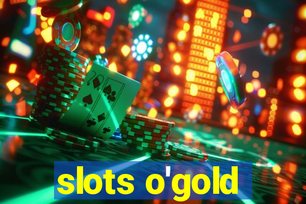 slots o'gold