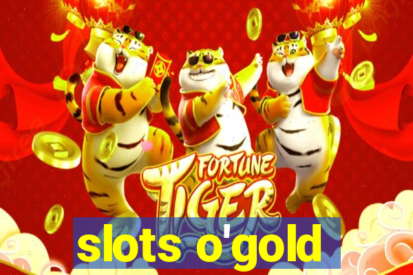 slots o'gold