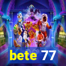 bete 77