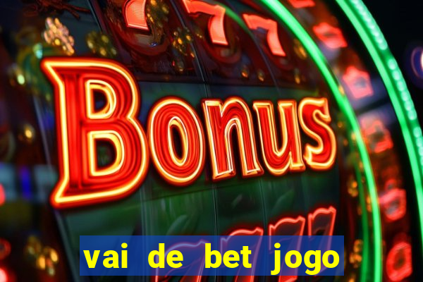 vai de bet jogo do tigre