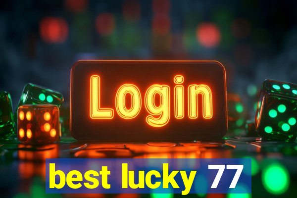 best lucky 77