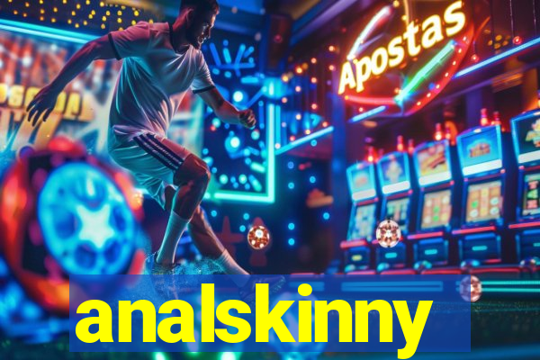 analskinny