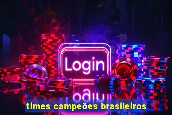 times campeões brasileiros