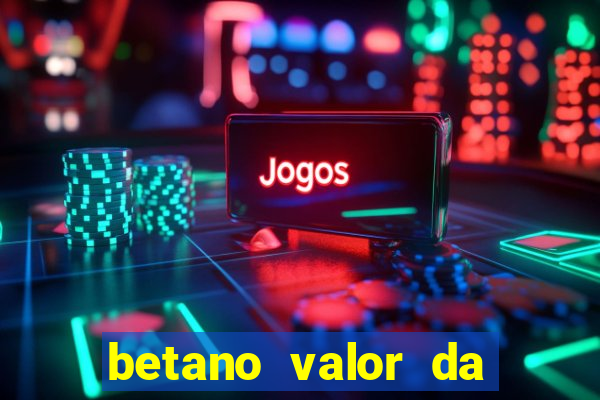 betano valor da aposta muito alto