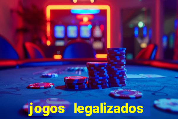 jogos legalizados no brasil