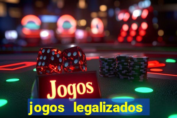 jogos legalizados no brasil