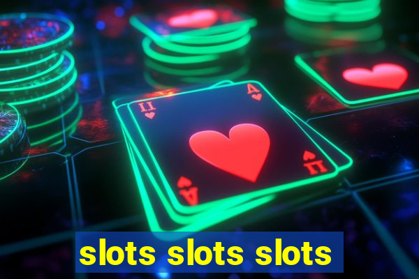 slots slots slots