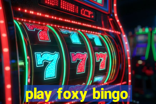 play foxy bingo