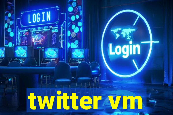 twitter vm