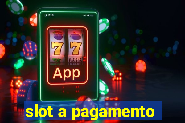 slot a pagamento