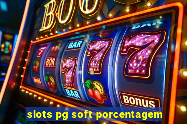 slots pg soft porcentagem