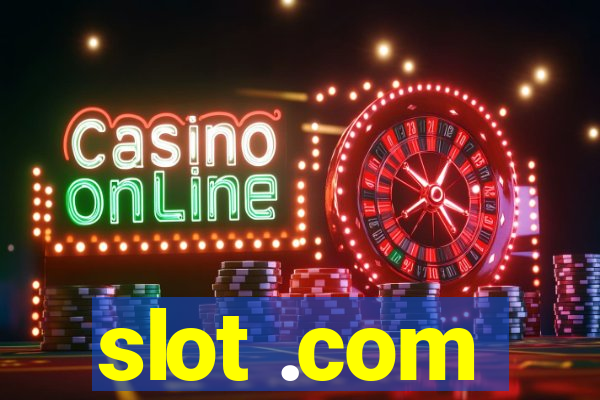 slot .com