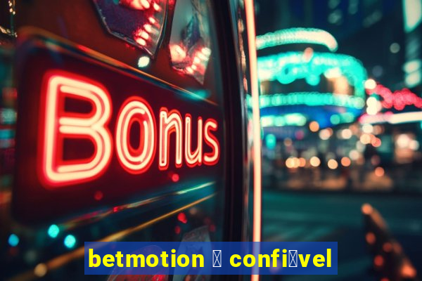 betmotion 茅 confi谩vel