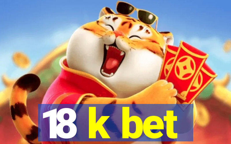 18 k bet