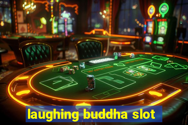 laughing buddha slot