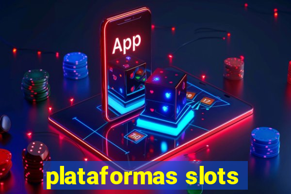 plataformas slots