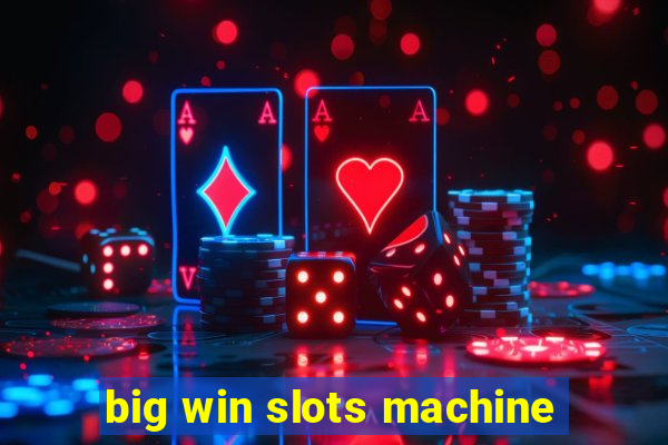 big win slots machine