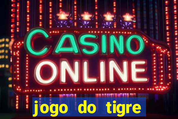 jogo do tigre passo a passo