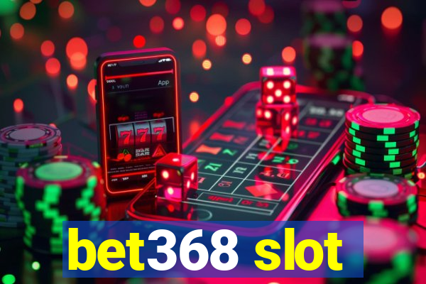 bet368 slot