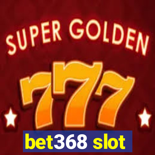 bet368 slot