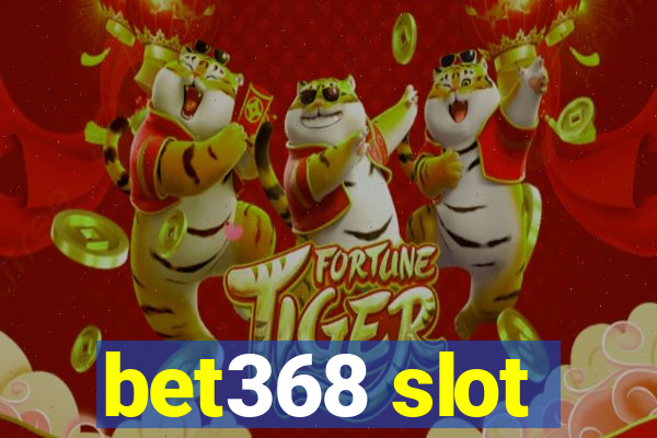 bet368 slot