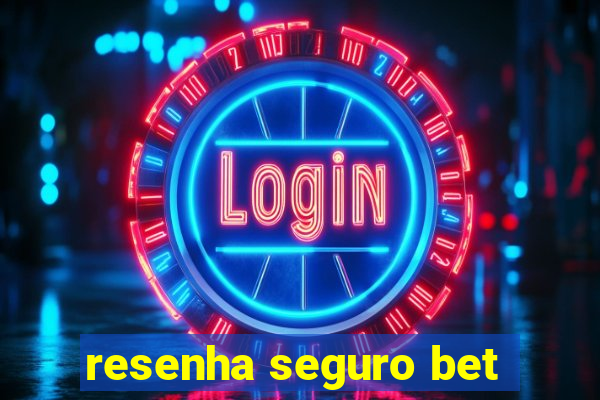 resenha seguro bet