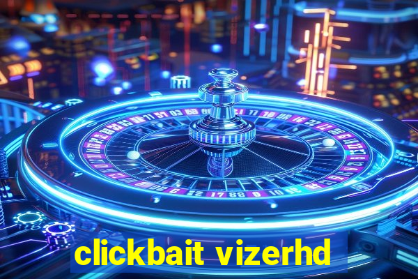 clickbait vizerhd